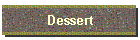 Dessert
